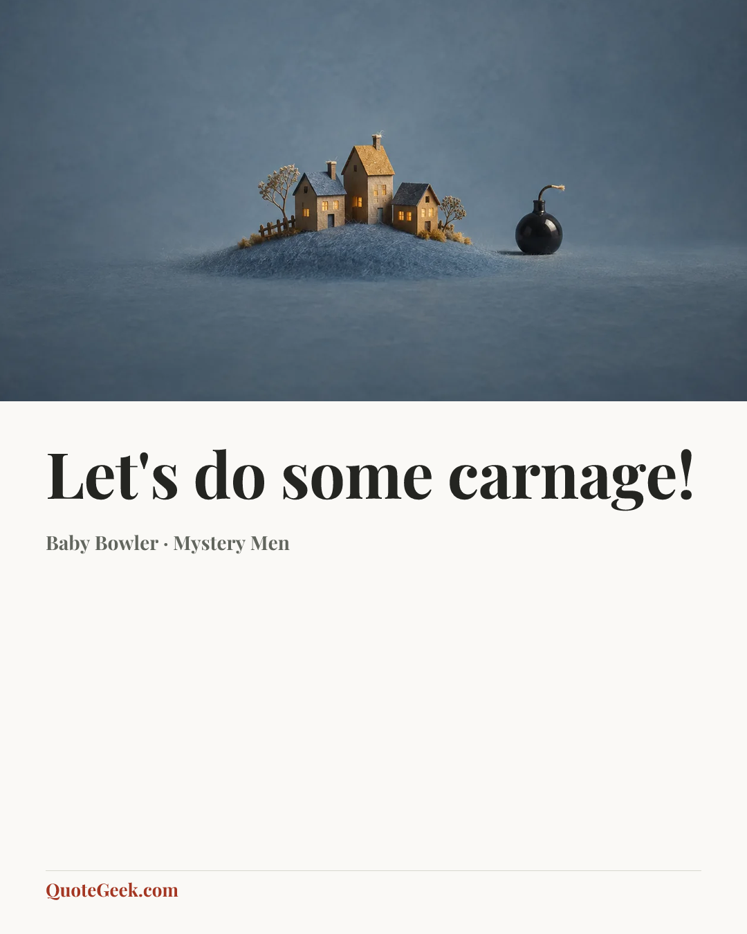“Let's do some carnage!” — Baby Bowler · Mystery Men. Illustrated QuoteGeek card.