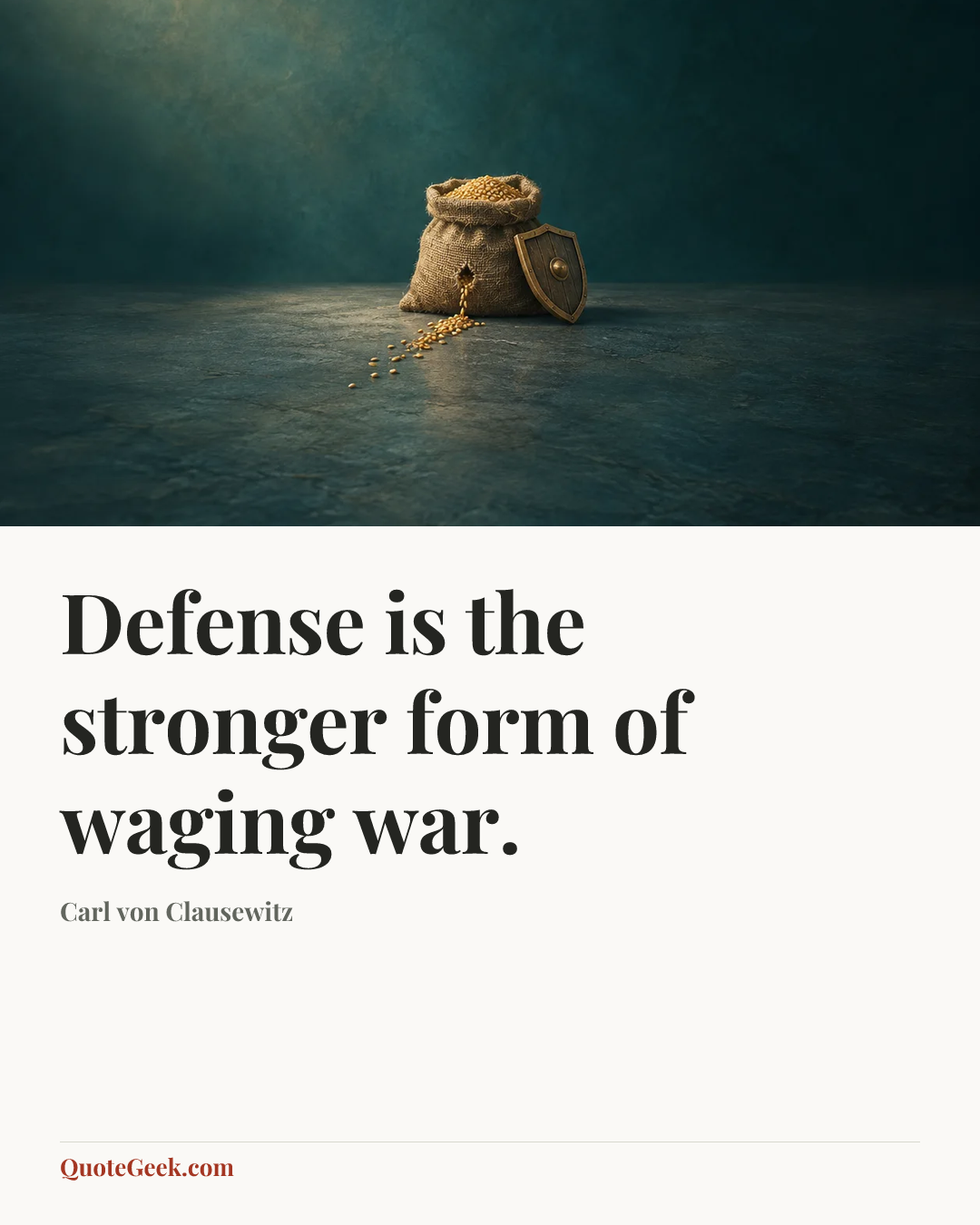 “Defense is the stronger form of waging war.” — Carl von Clausewitz. Illustrated QuoteGeek card.