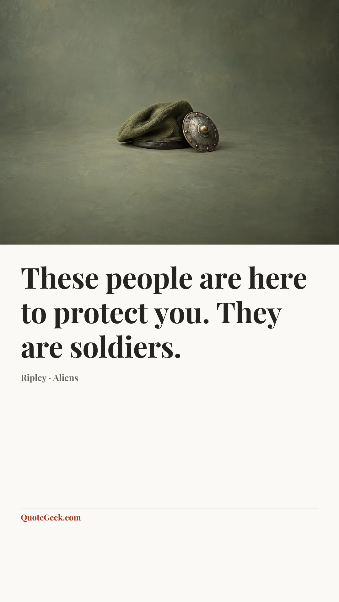 “These people are here to protect you. They are soldiers.” — Ripley · Aliens. Illustrated QuoteGeek card.