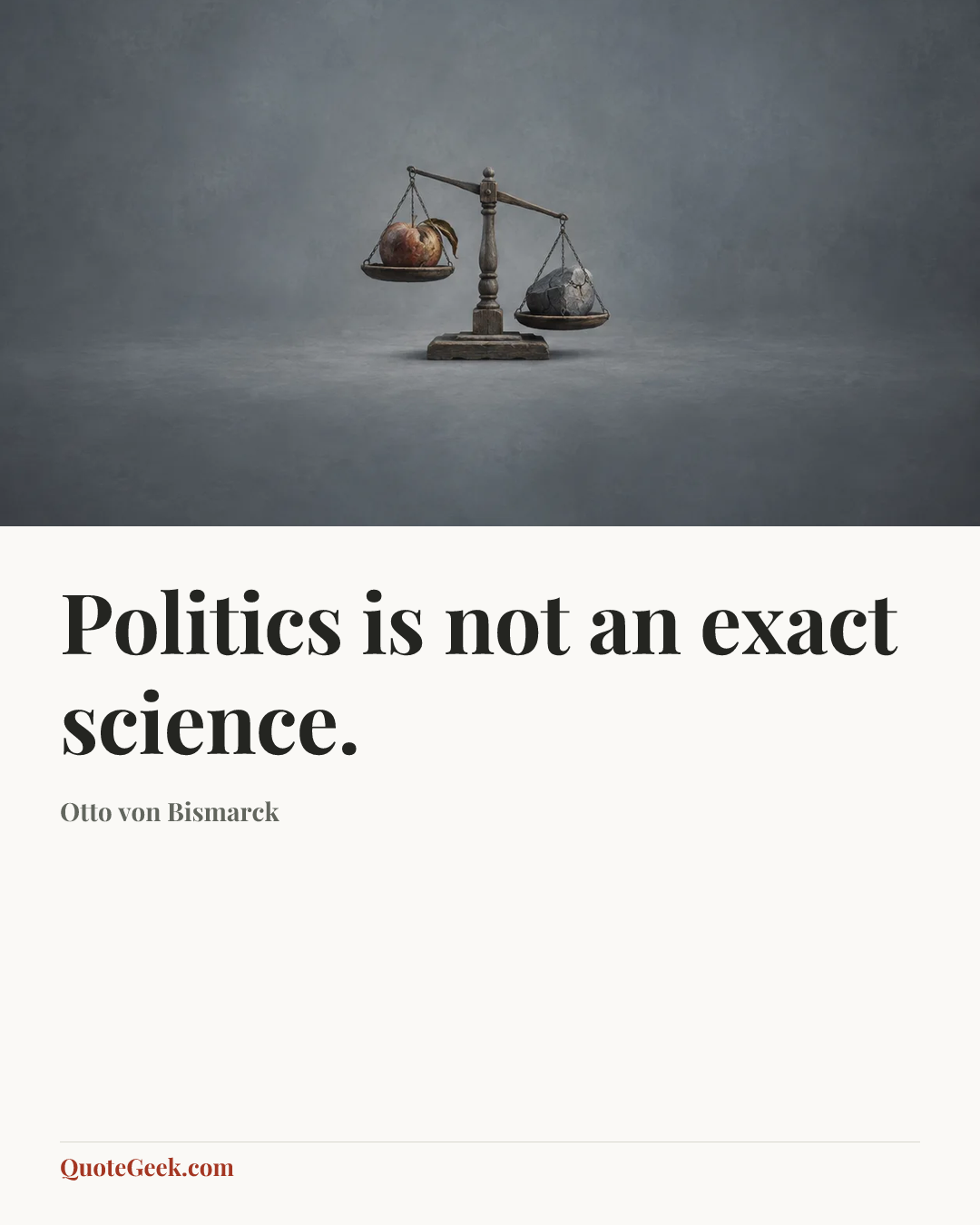 “Politics is not an exact science.” — Otto von Bismarck. Illustrated QuoteGeek card.
