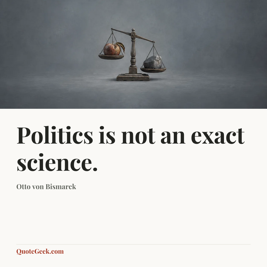 “Politics is not an exact science.” — Otto von Bismarck. Illustrated QuoteGeek card.