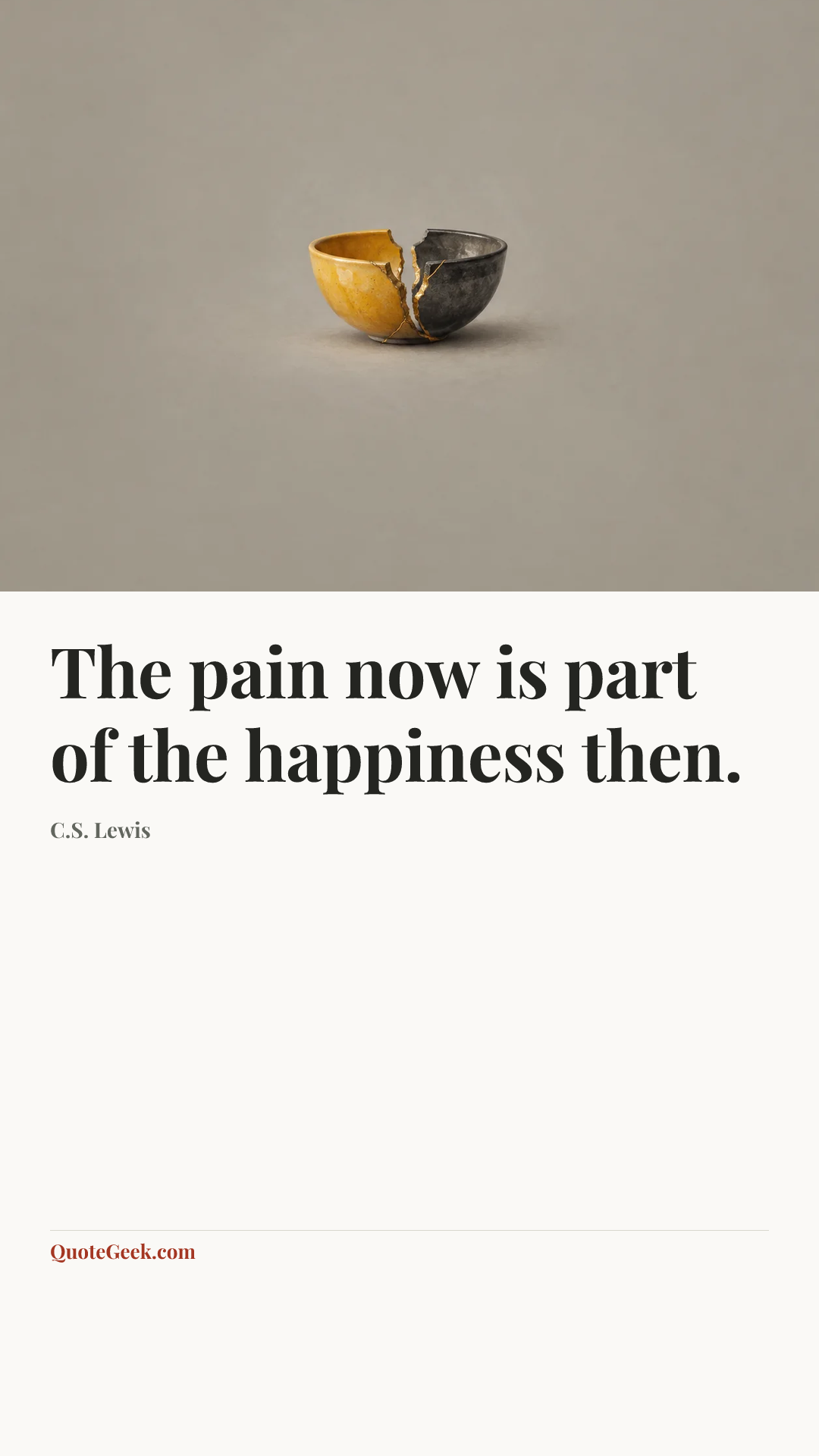“The pain now is part of the happiness then.” — C.S. Lewis. Illustrated QuoteGeek card.