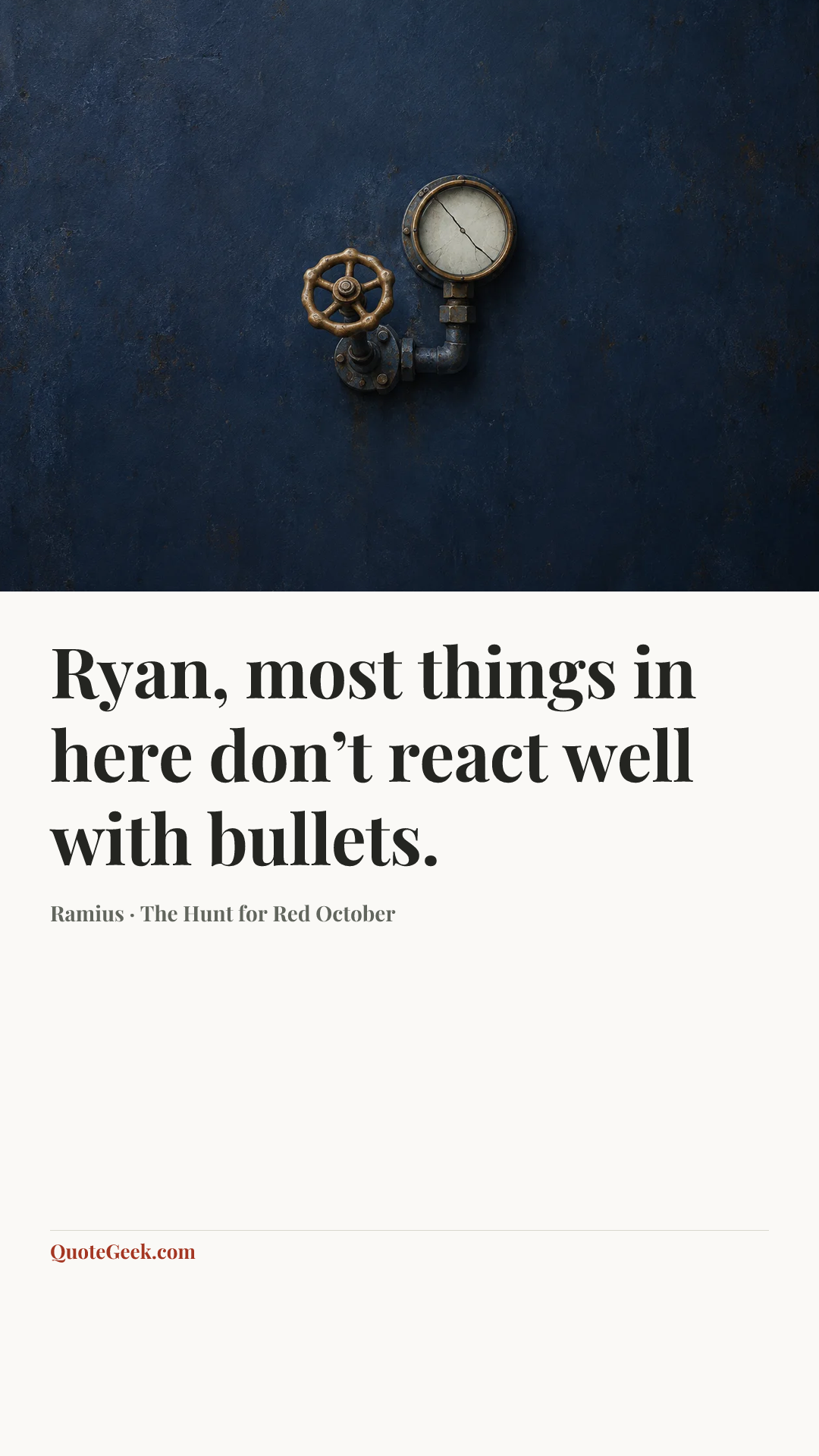 “Ryan, most things in here don’t react well with bullets.” — Ramius · The Hunt for Red October. Illustrated QuoteGeek card.