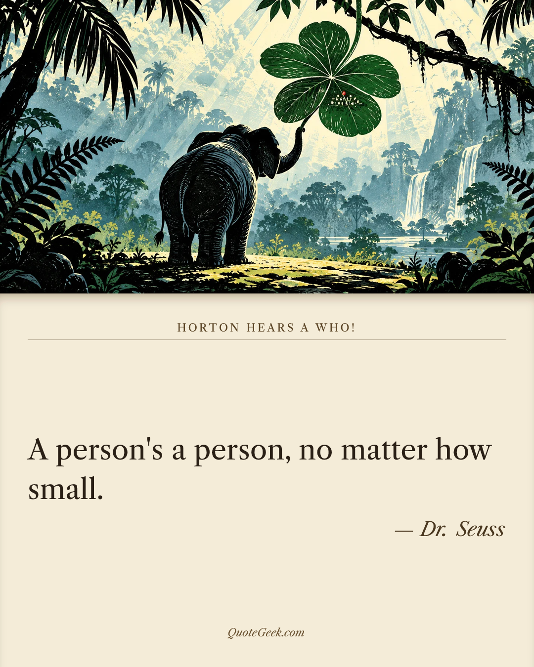 “A person's a person, no matter how small.” — Dr. Seuss · Horton Hears a Who!. Illustrated QuoteGeek card.