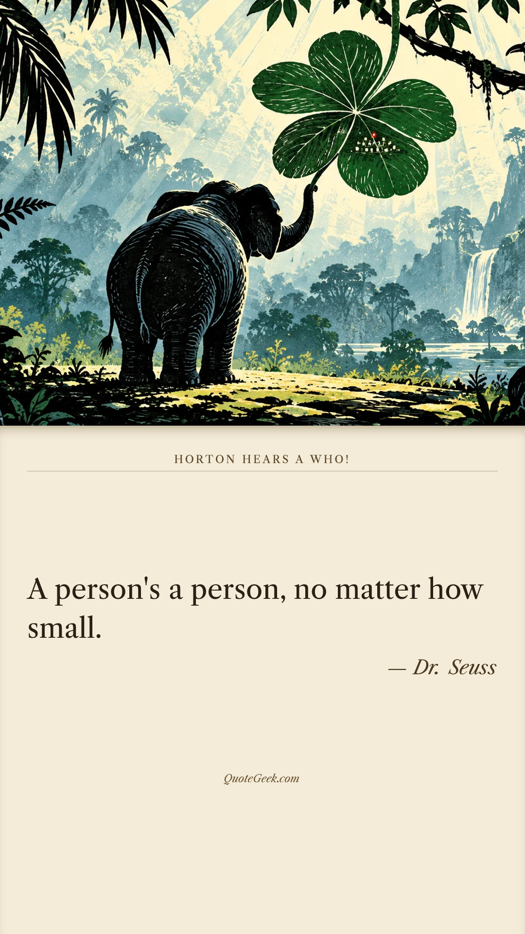 “A person's a person, no matter how small.” — Dr. Seuss · Horton Hears a Who!. Illustrated QuoteGeek card.