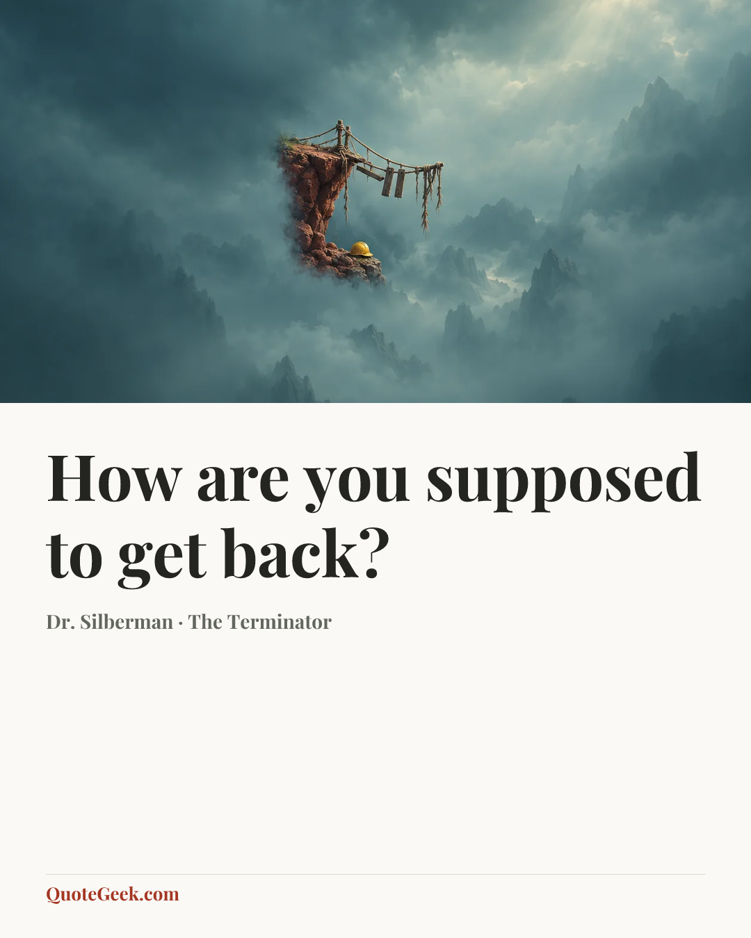 “How are you supposed to get back?” — Dr. Silberman · The Terminator. Illustrated QuoteGeek card.