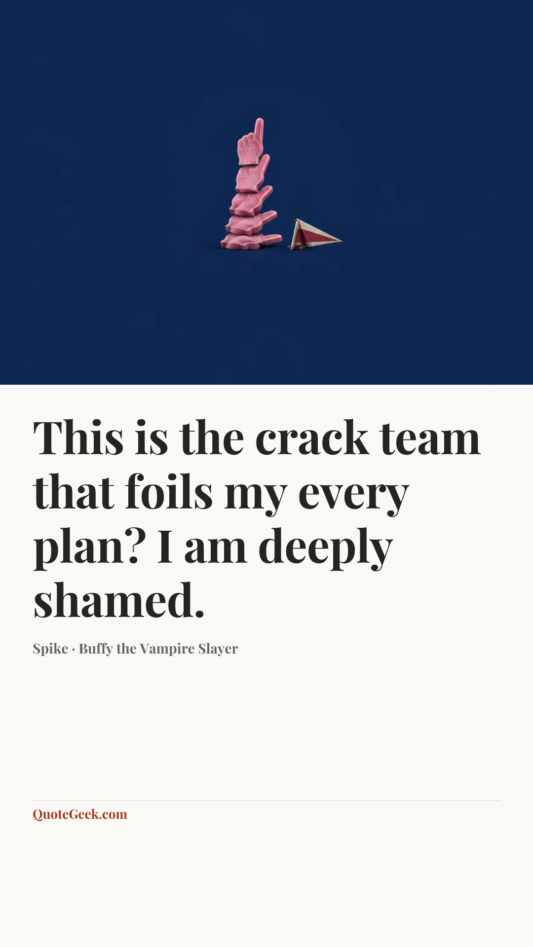 “This is the crack team that foils my every plan? I am deeply shamed.” — Spike · Buffy the Vampire Slayer. Illustrated QuoteGeek card.