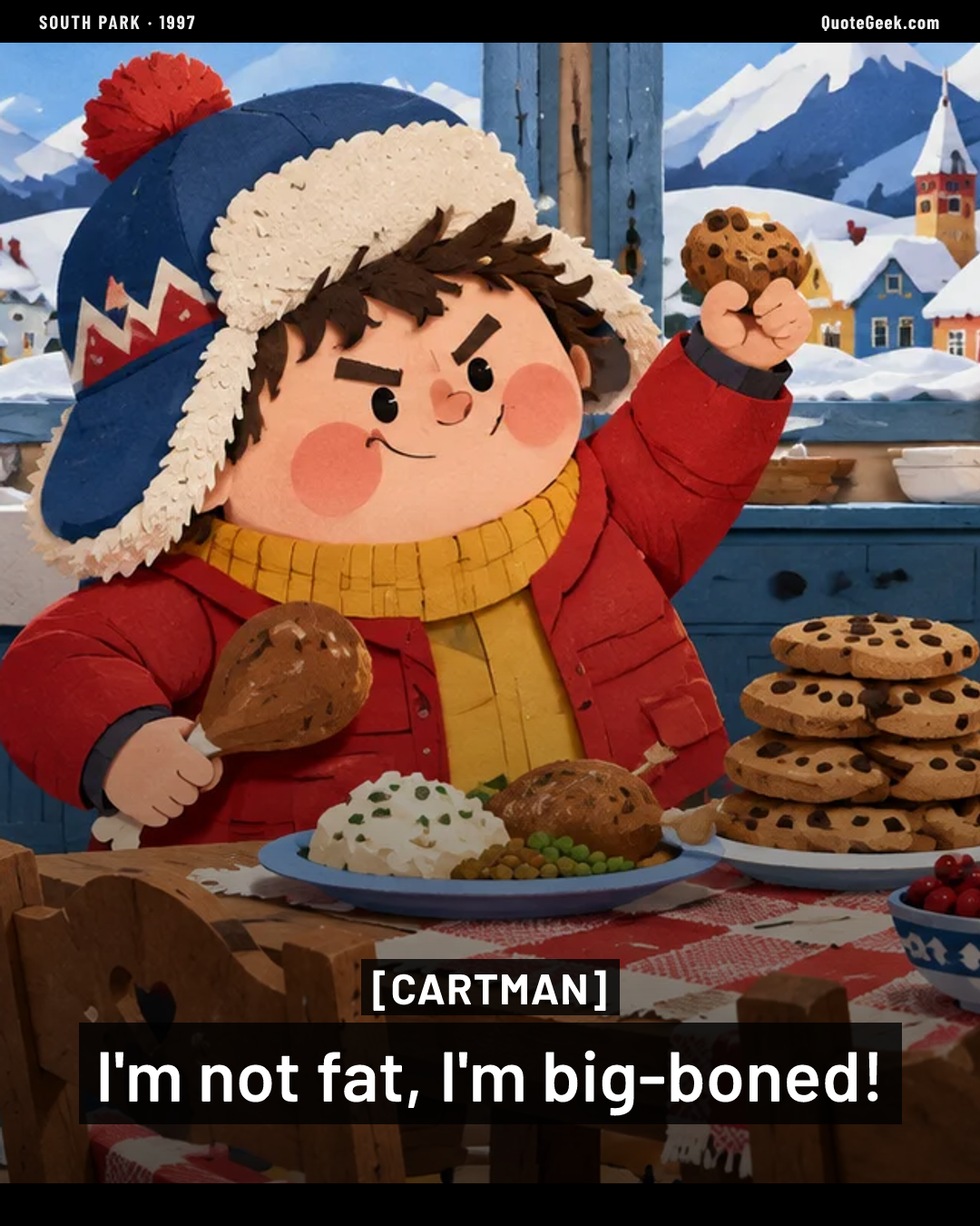 “I'm not fat, I'm big-boned!” — Cartman · South Park. Illustrated QuoteGeek card.