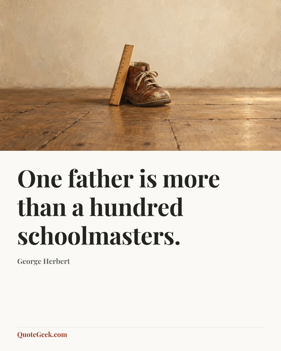 “One father is more than a hundred schoolmasters.” — George Herbert. Illustrated QuoteGeek card.