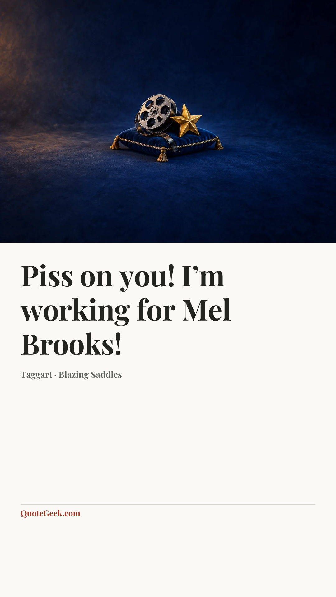 “Piss on you! I’m working for Mel Brooks!” — Taggart · Blazing Saddles. Illustrated QuoteGeek card.