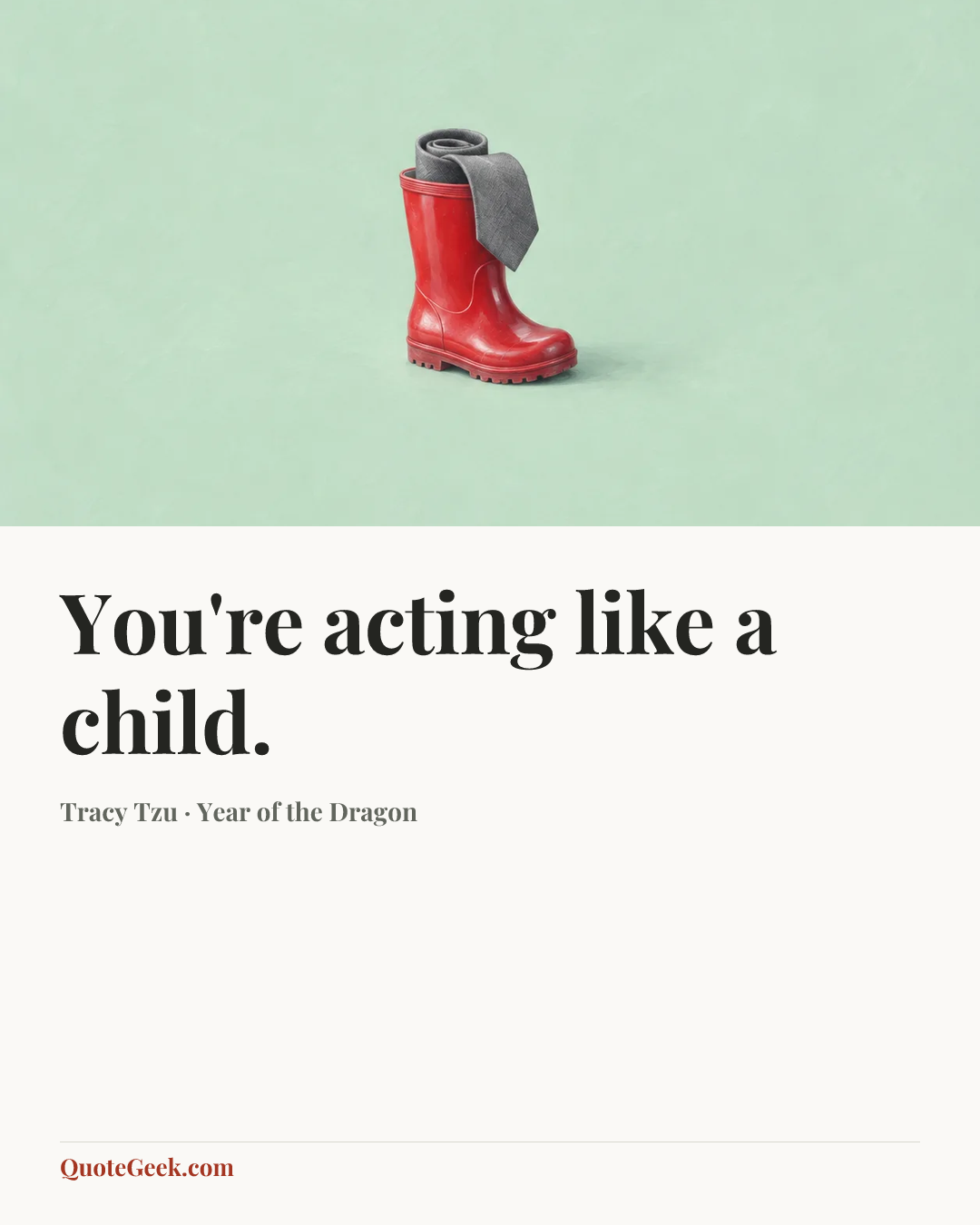 “You're acting like a child.” — Tracy Tzu · Year of the Dragon. Illustrated QuoteGeek card.