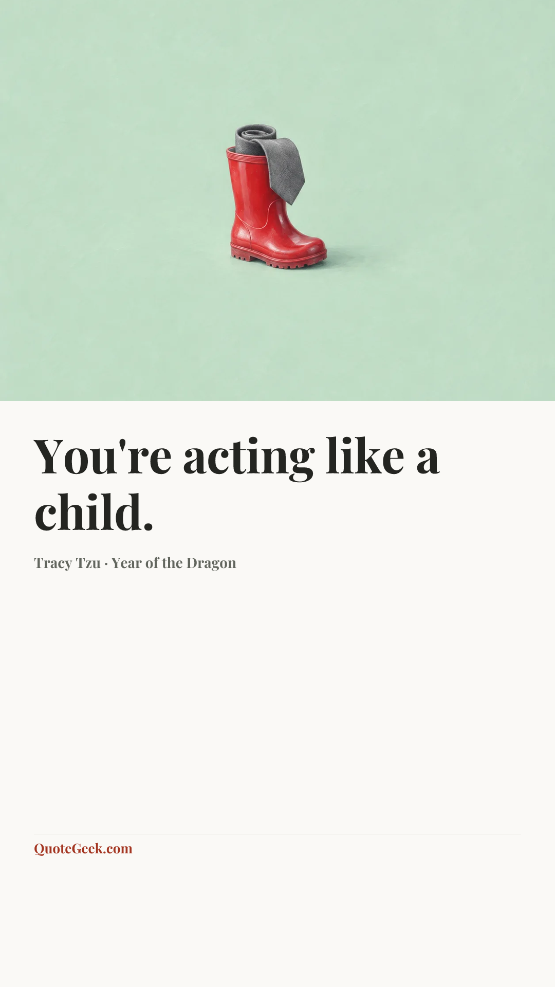 “You're acting like a child.” — Tracy Tzu · Year of the Dragon. Illustrated QuoteGeek card.
