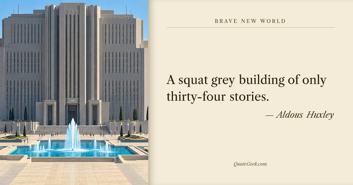 “A squat grey building of only thirty-four stories.” — Aldous Huxley · Brave New World. Illustrated QuoteGeek card.