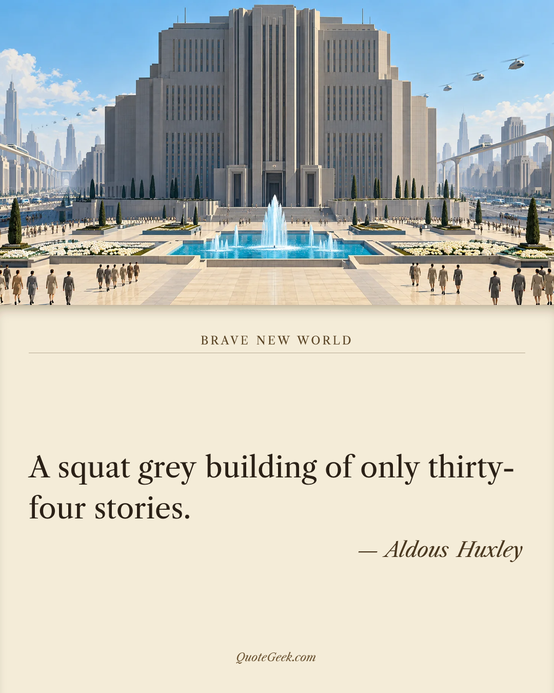 “A squat grey building of only thirty-four stories.” — Aldous Huxley · Brave New World. Illustrated QuoteGeek card.
