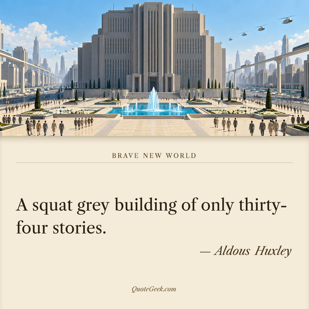 “A squat grey building of only thirty-four stories.” — Aldous Huxley · Brave New World. Illustrated QuoteGeek card.