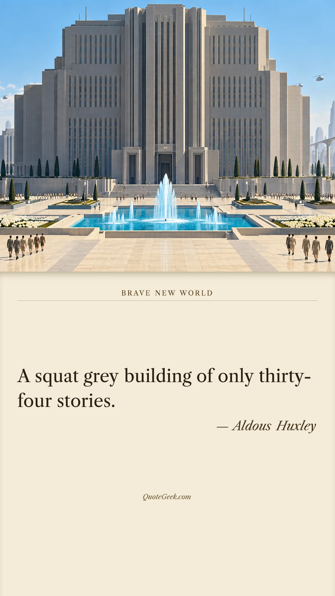 “A squat grey building of only thirty-four stories.” — Aldous Huxley · Brave New World. Illustrated QuoteGeek card.