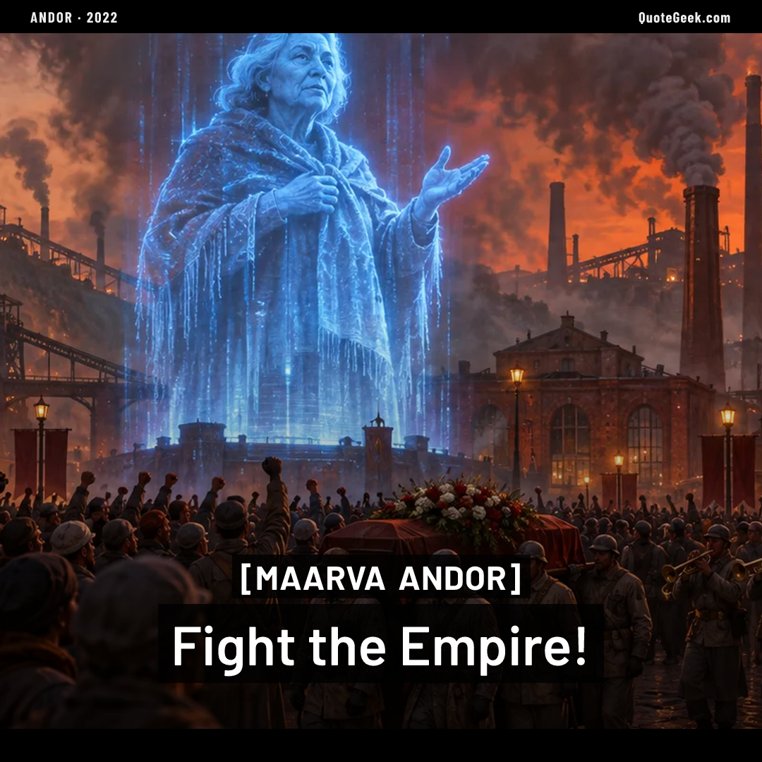 “Fight the Empire!” — Maarva Andor · Andor. Illustrated QuoteGeek card.