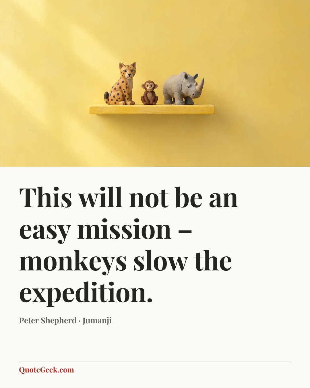 “This will not be an easy mission – monkeys slow the expedition.” — Peter Shepherd · Jumanji. Illustrated QuoteGeek card.