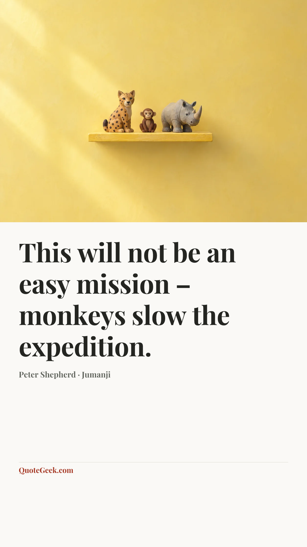 “This will not be an easy mission – monkeys slow the expedition.” — Peter Shepherd · Jumanji. Illustrated QuoteGeek card.