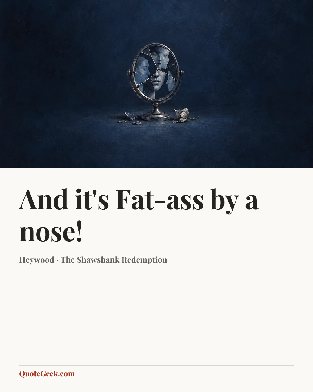 “And it's Fat-ass by a nose!” — Heywood · The Shawshank Redemption. Illustrated QuoteGeek card.