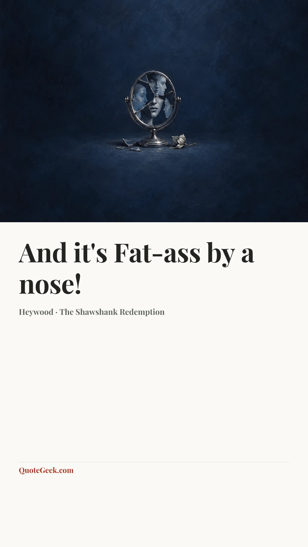 “And it's Fat-ass by a nose!” — Heywood · The Shawshank Redemption. Illustrated QuoteGeek card.