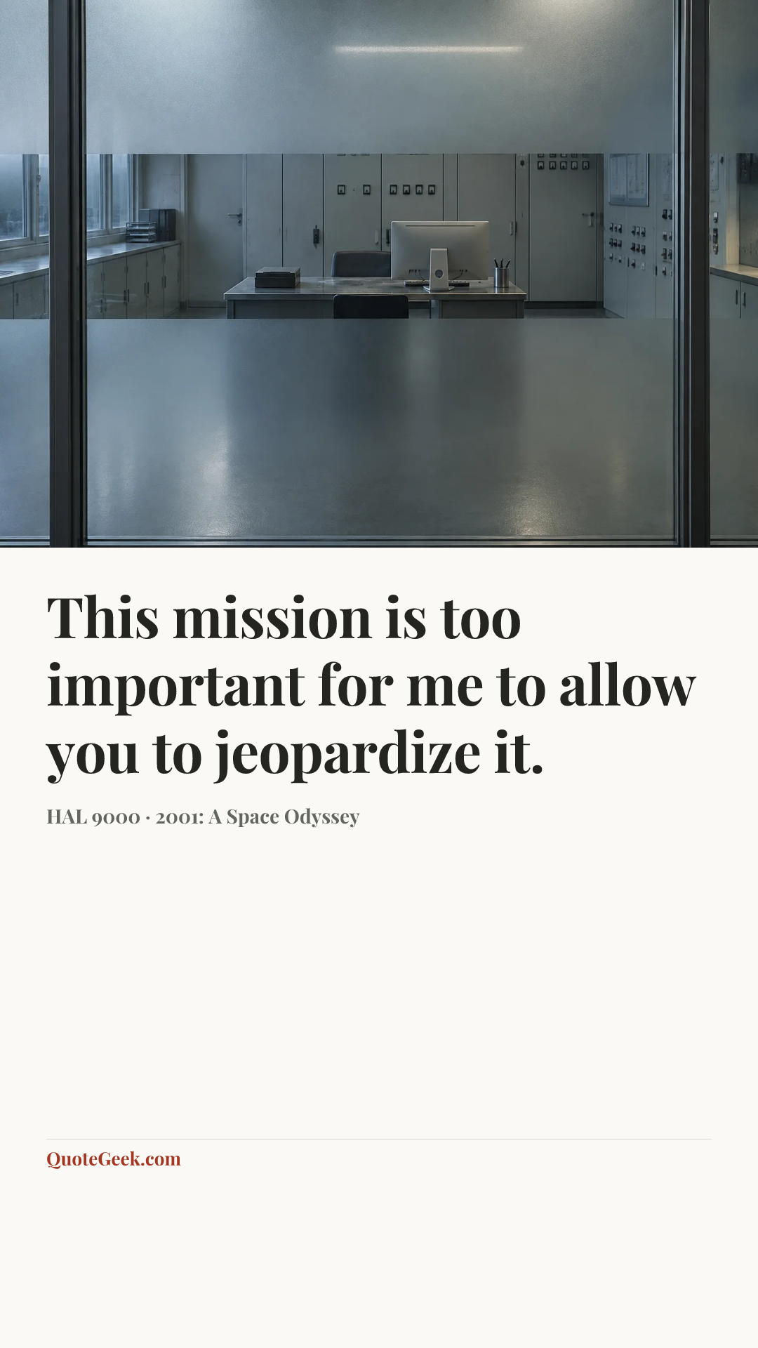 “This mission is too important for me to allow you to jeopardize it.” — HAL 9000 · 2001: A Space Odyssey. Illustrated QuoteGeek card.