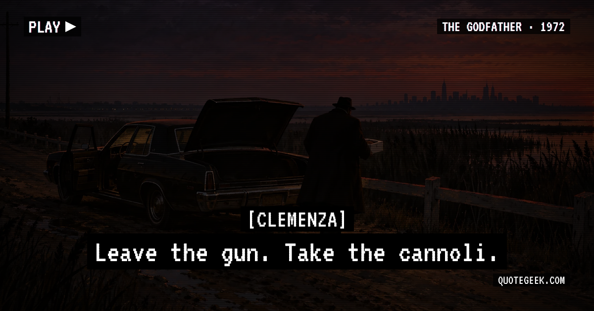 “Leave the gun. Take the cannoli.” — Clemenza · The Godfather. Illustrated QuoteGeek card.