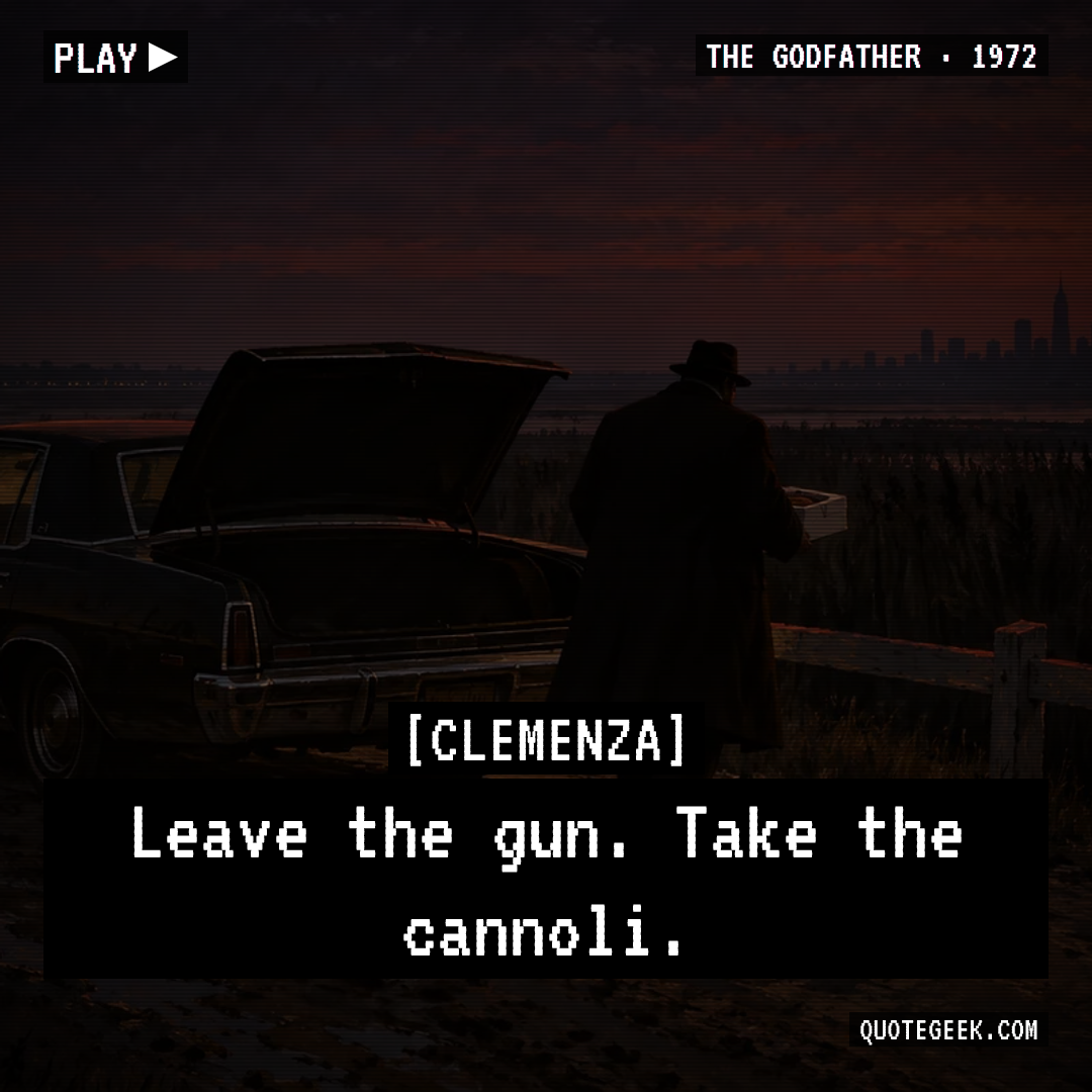 “Leave the gun. Take the cannoli.” — Clemenza · The Godfather. Illustrated QuoteGeek card.