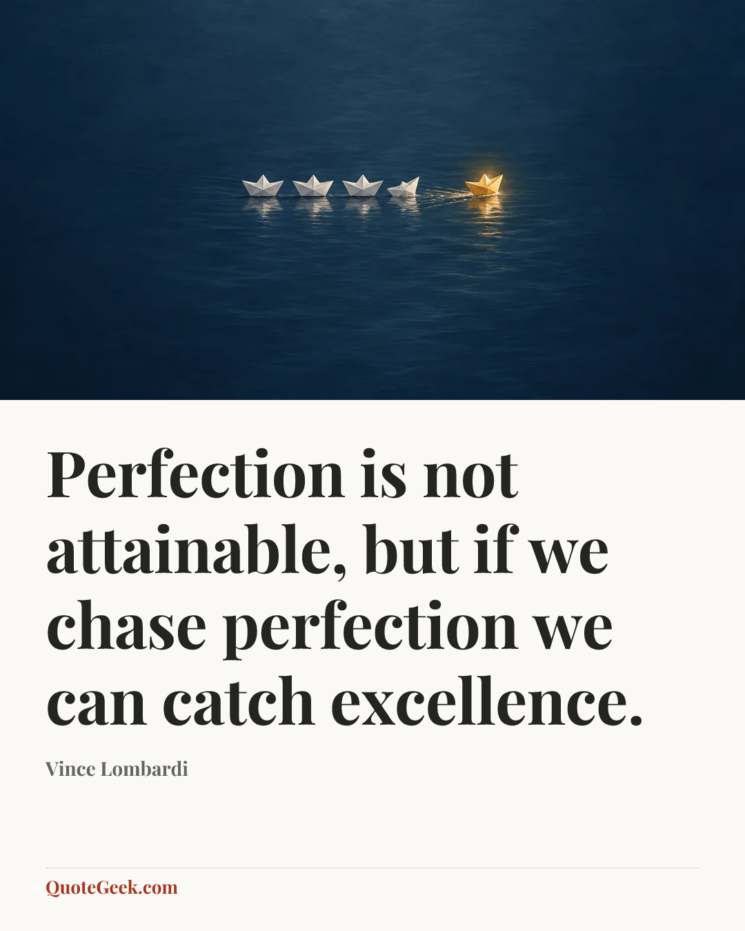 “Perfection is not attainable, but if we chase perfection we can catch excellence.” — Vince Lombardi. Illustrated QuoteGeek card.