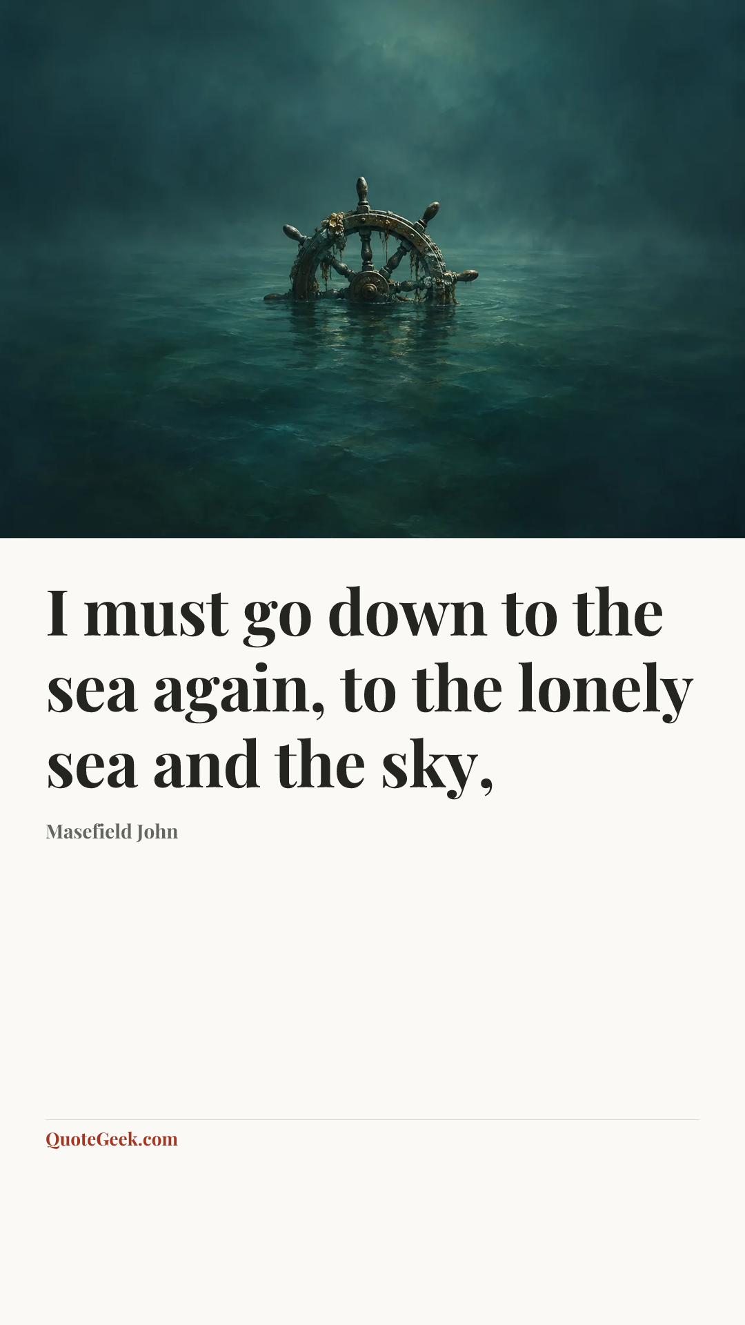 “I must go down to the sea again, to the lonely sea and the sky,” — Masefield John. Illustrated QuoteGeek card.