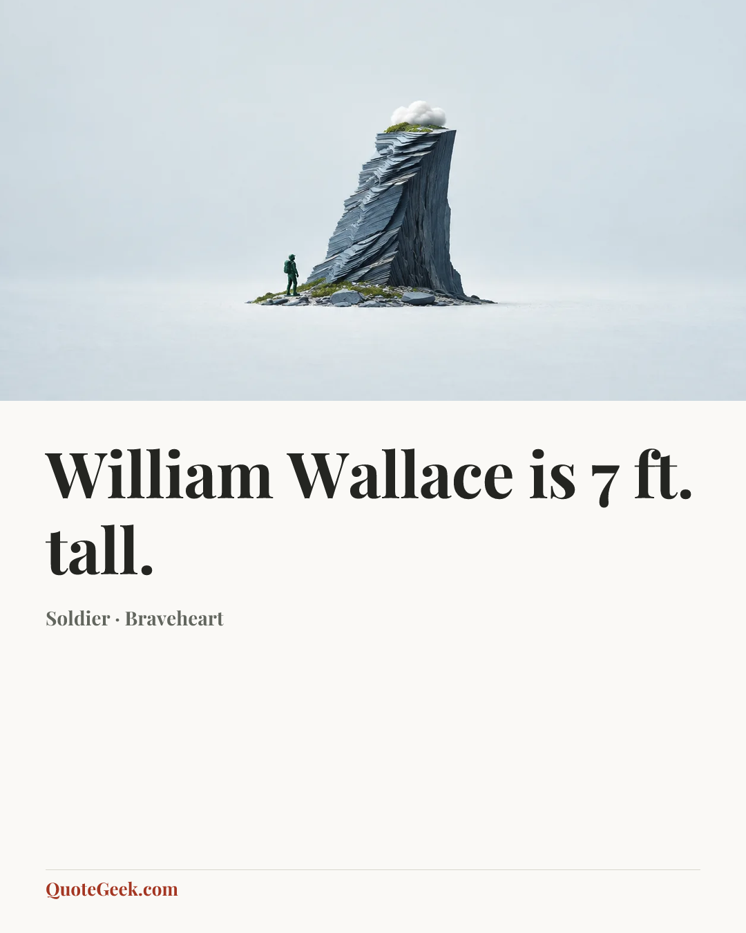 “William Wallace is 7 ft. tall.” — Soldier · Braveheart. Illustrated QuoteGeek card.