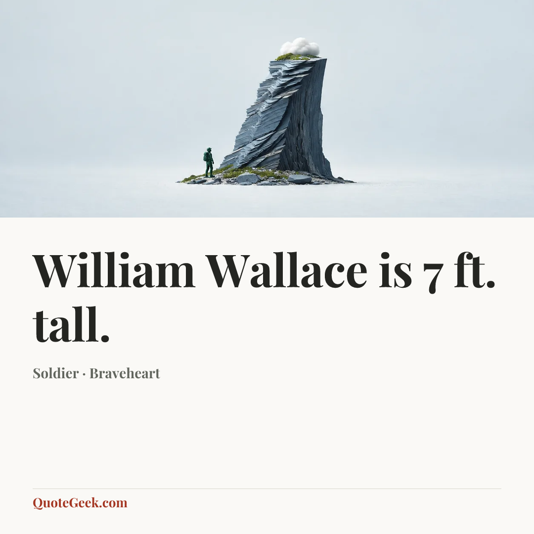 “William Wallace is 7 ft. tall.” — Soldier · Braveheart. Illustrated QuoteGeek card.