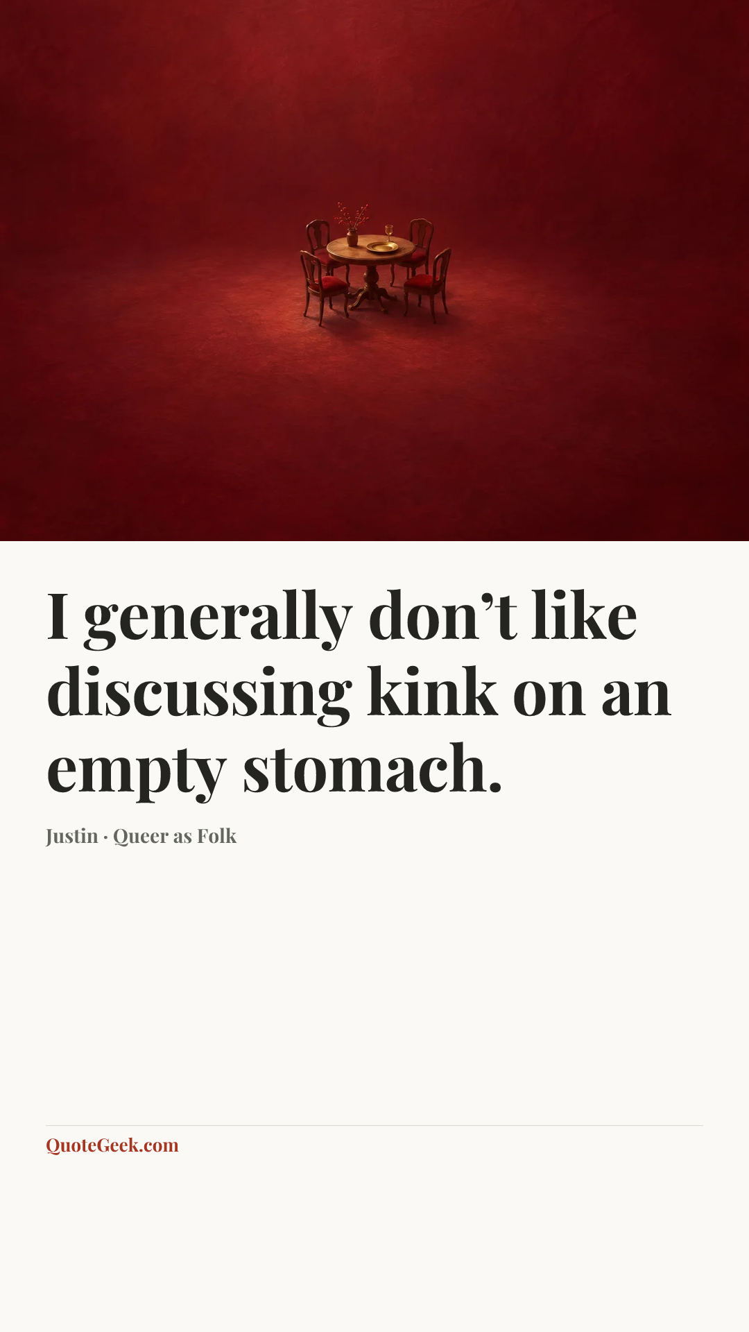 “I generally don’t like discussing kink on an empty stomach.” — Justin · Queer as Folk. Illustrated QuoteGeek card.