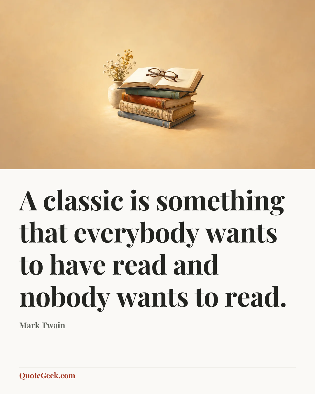 “A classic is something that everybody wants to have read and nobody wants to read.” — Mark Twain. Illustrated QuoteGeek card.