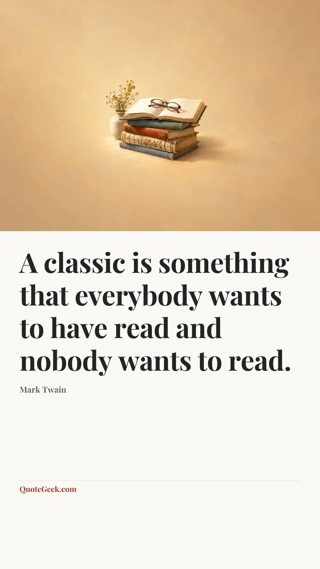 “A classic is something that everybody wants to have read and nobody wants to read.” — Mark Twain. Illustrated QuoteGeek card.
