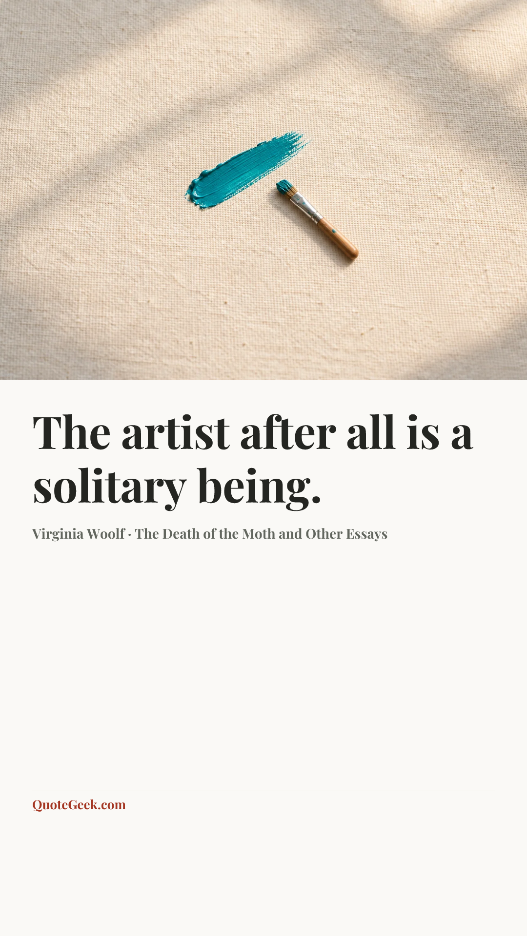 “The artist after all is a solitary being.” — Virginia Woolf · The Death of the Moth and Other Essays. Illustrated QuoteGeek card.