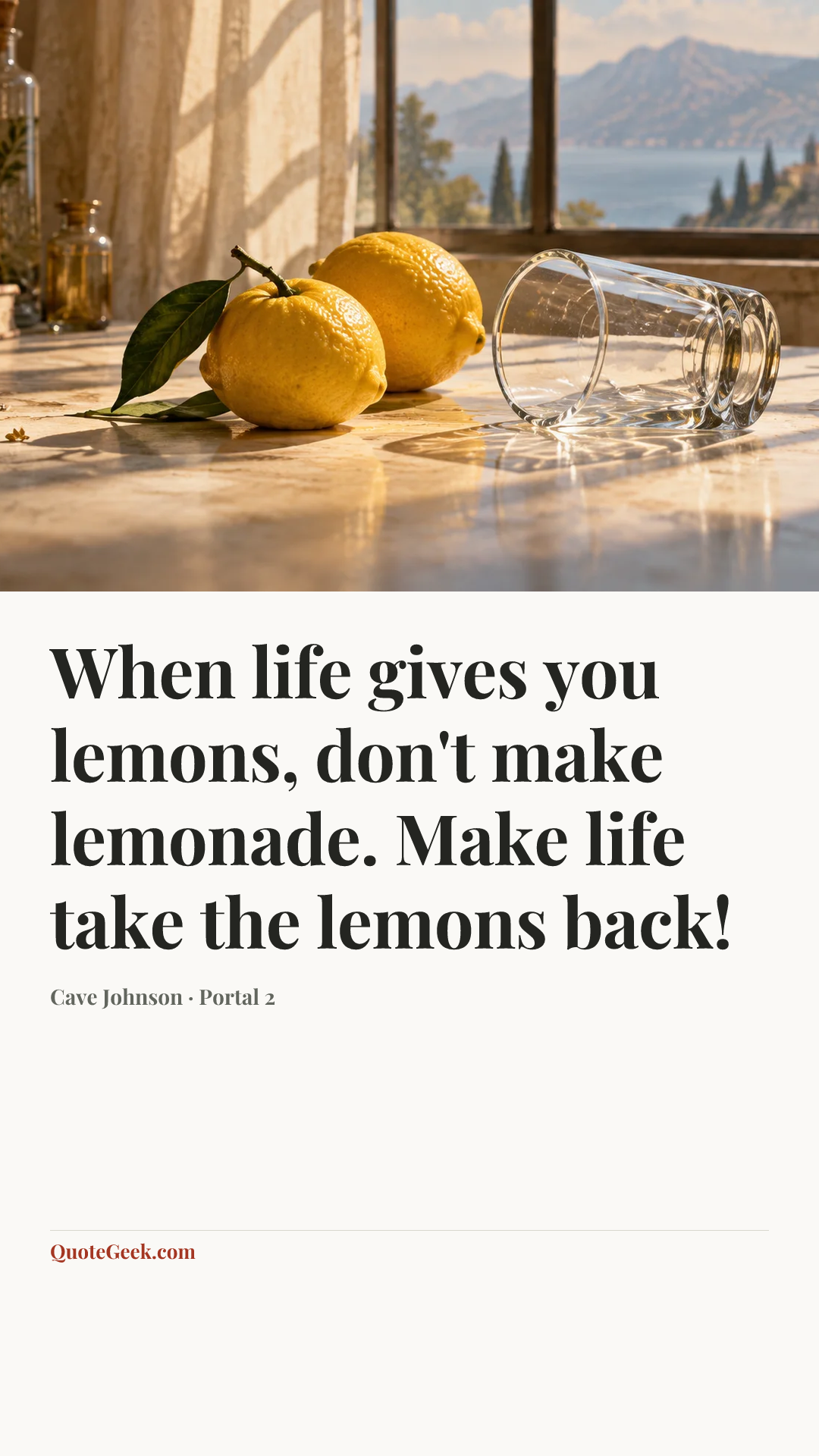 “When life gives you lemons, don't make lemonade. Make life take the lemons back!” — Cave Johnson · Portal 2. Illustrated QuoteGeek card.