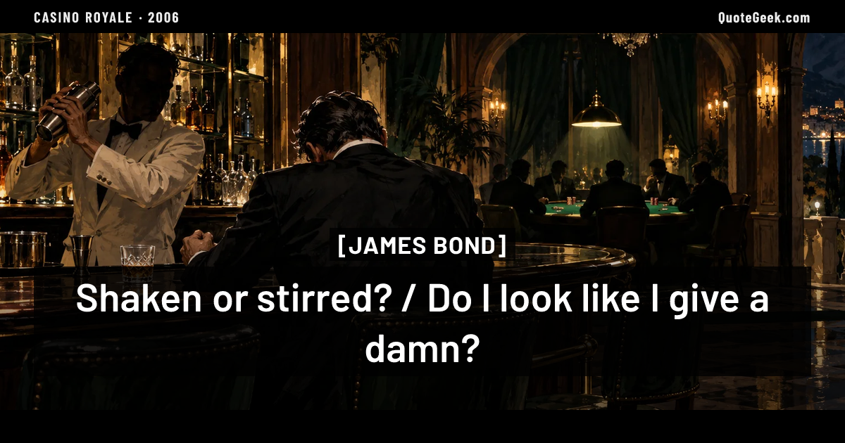 “Shaken or stirred? / Do I look like I give a damn?” — James Bond · Casino Royale. Illustrated QuoteGeek card.