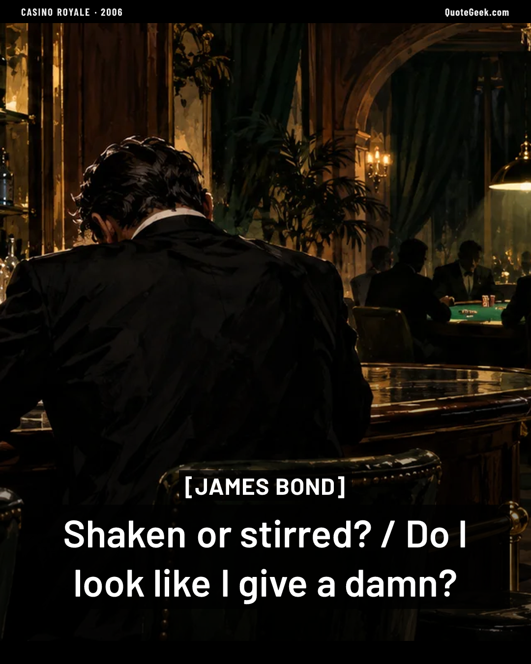 “Shaken or stirred? / Do I look like I give a damn?” — James Bond · Casino Royale. Illustrated QuoteGeek card.