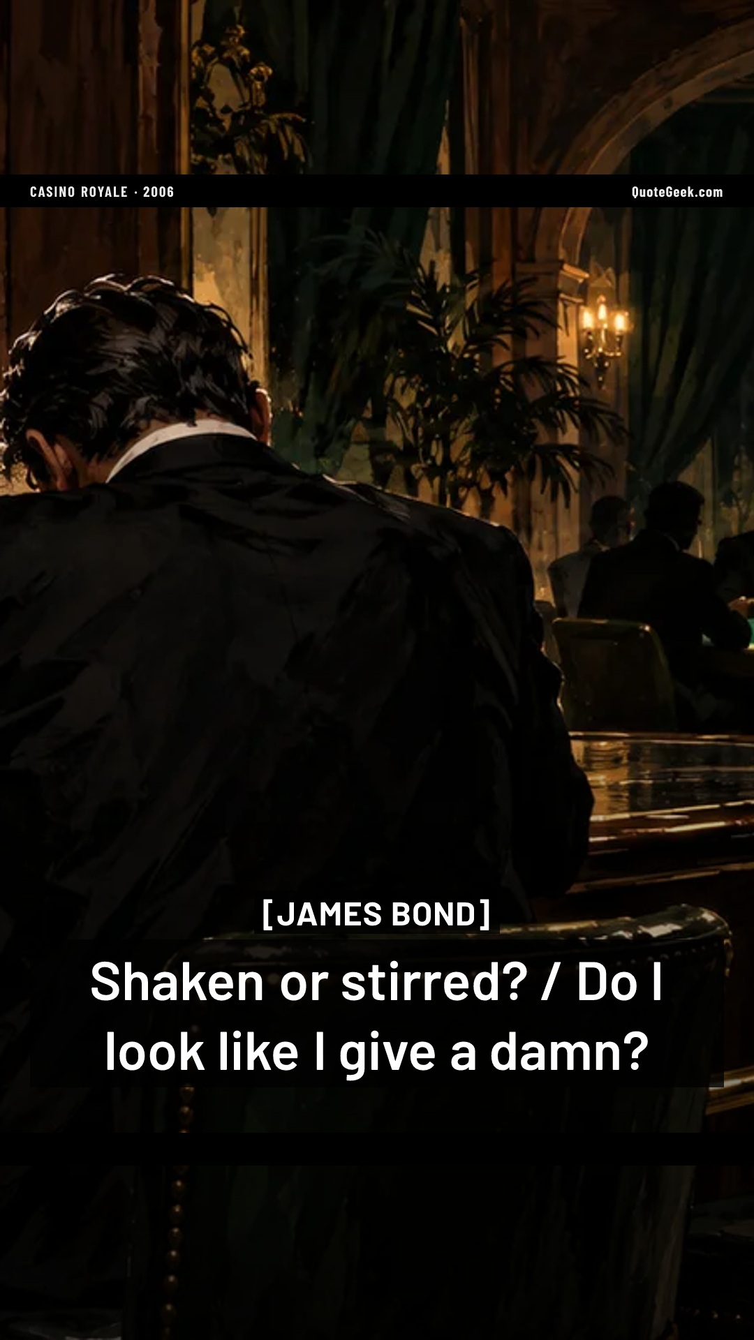 “Shaken or stirred? / Do I look like I give a damn?” — James Bond · Casino Royale. Illustrated QuoteGeek card.