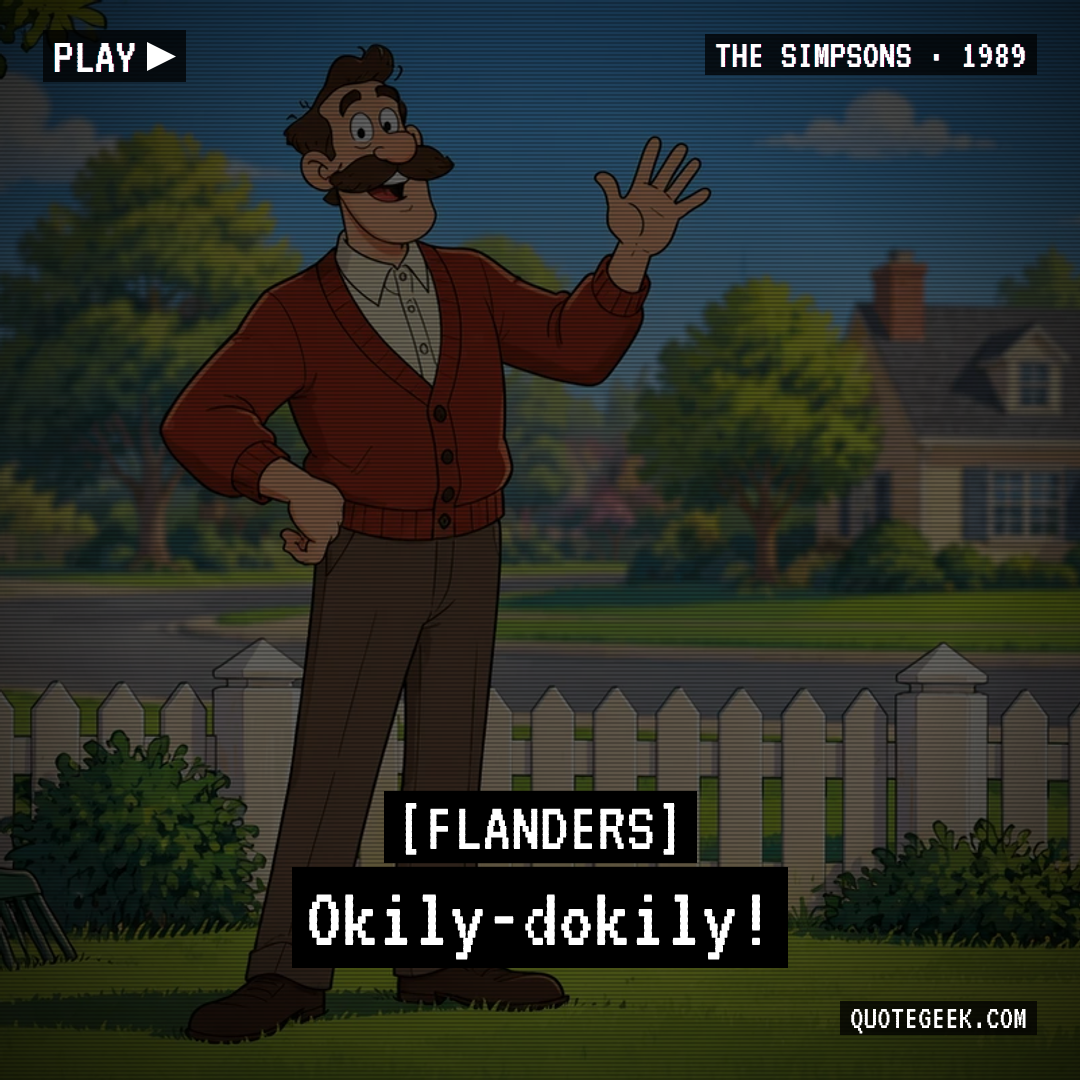 “Okily-dokily!” — Flanders · The Simpsons. Illustrated QuoteGeek card.