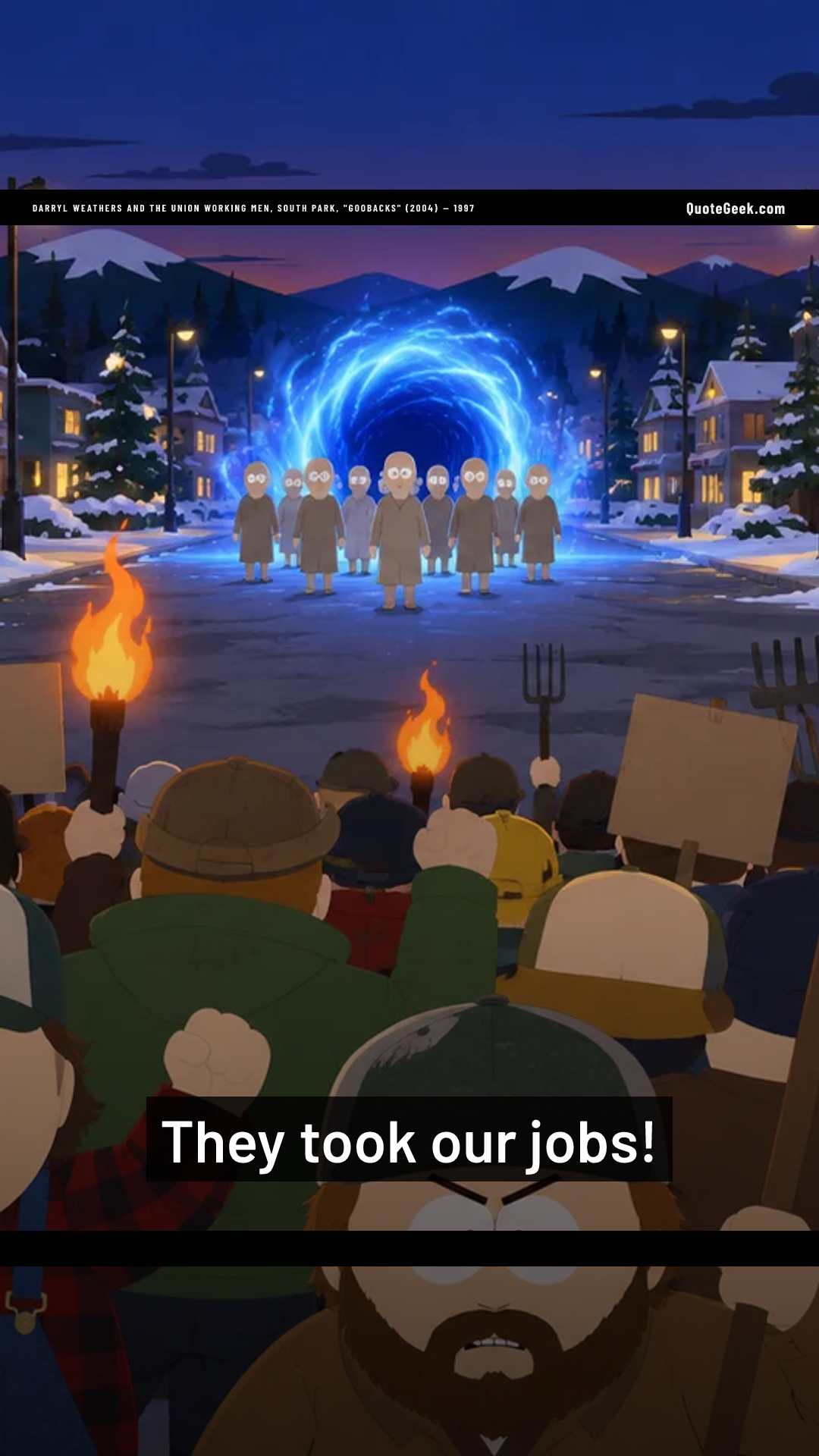 “They took our jobs!” — Darryl Weathers and the union working men, South Park, "Goobacks" (2004) · South Park. Illustrated QuoteGeek card.