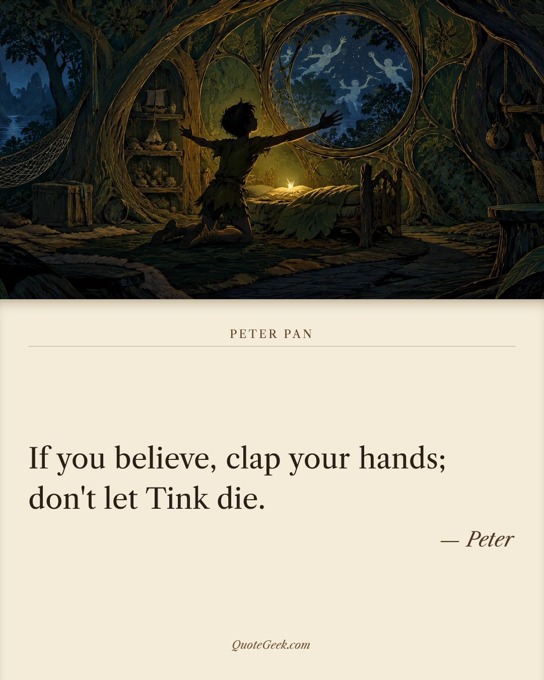 “If you believe, clap your hands; don't let Tink die.” — Peter · Peter Pan. Illustrated QuoteGeek card.