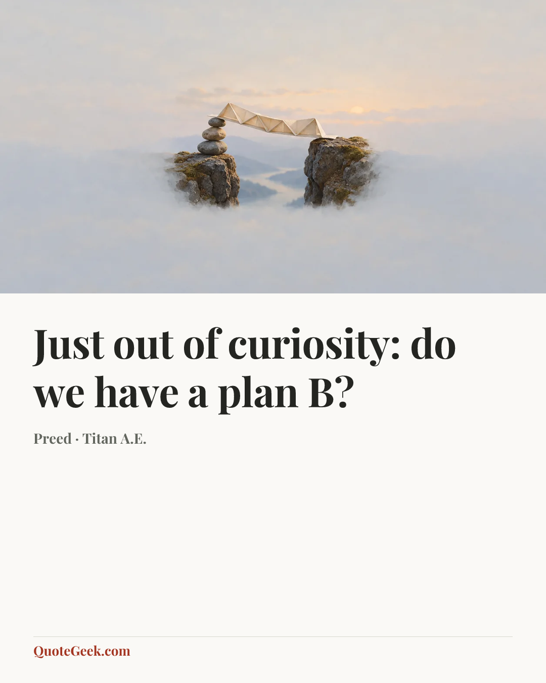 “Just out of curiosity: do we have a plan B?” — Preed · Titan A.E.. Illustrated QuoteGeek card.