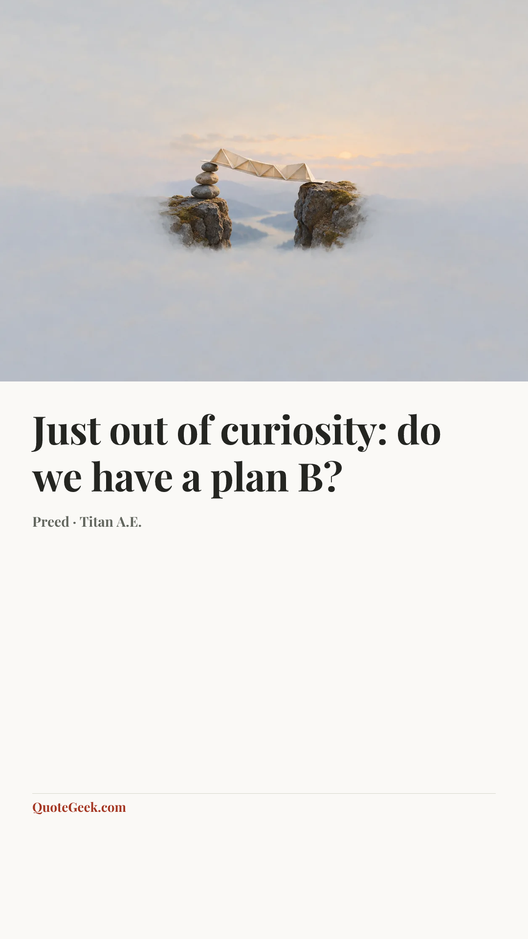 “Just out of curiosity: do we have a plan B?” — Preed · Titan A.E.. Illustrated QuoteGeek card.