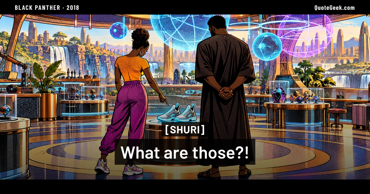 “What are those?!” — Shuri · Black Panther. Illustrated QuoteGeek card.