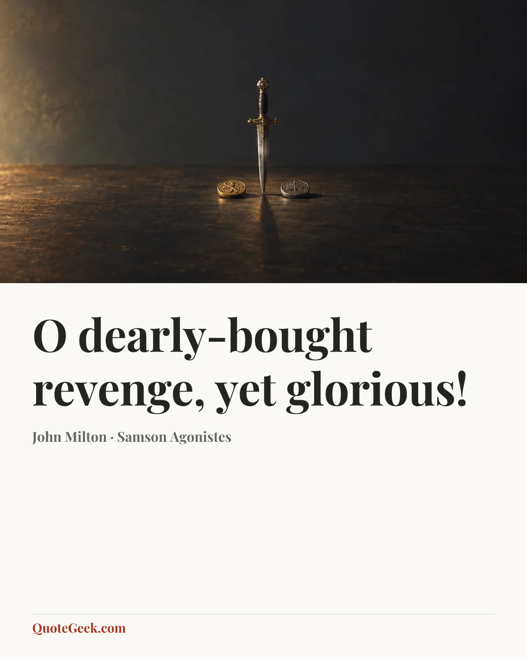“O dearly-bought revenge, yet glorious!” — John Milton · Samson Agonistes. Illustrated QuoteGeek card.