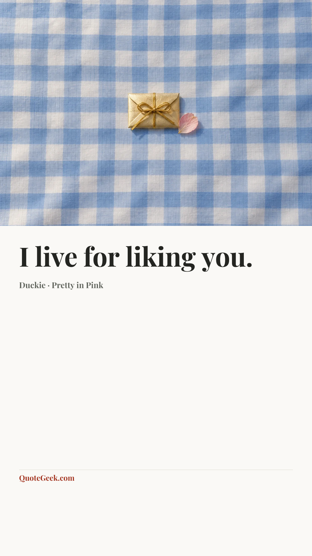 “I live for liking you.” — Duckie · Pretty in Pink. Illustrated QuoteGeek card.