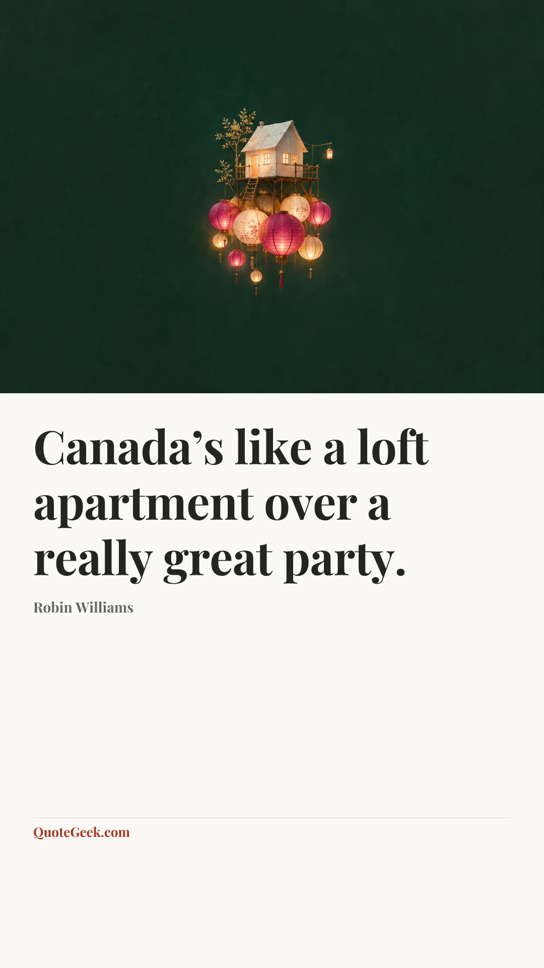 “Canada’s like a loft apartment over a really great party.” — Robin Williams. Illustrated QuoteGeek card.