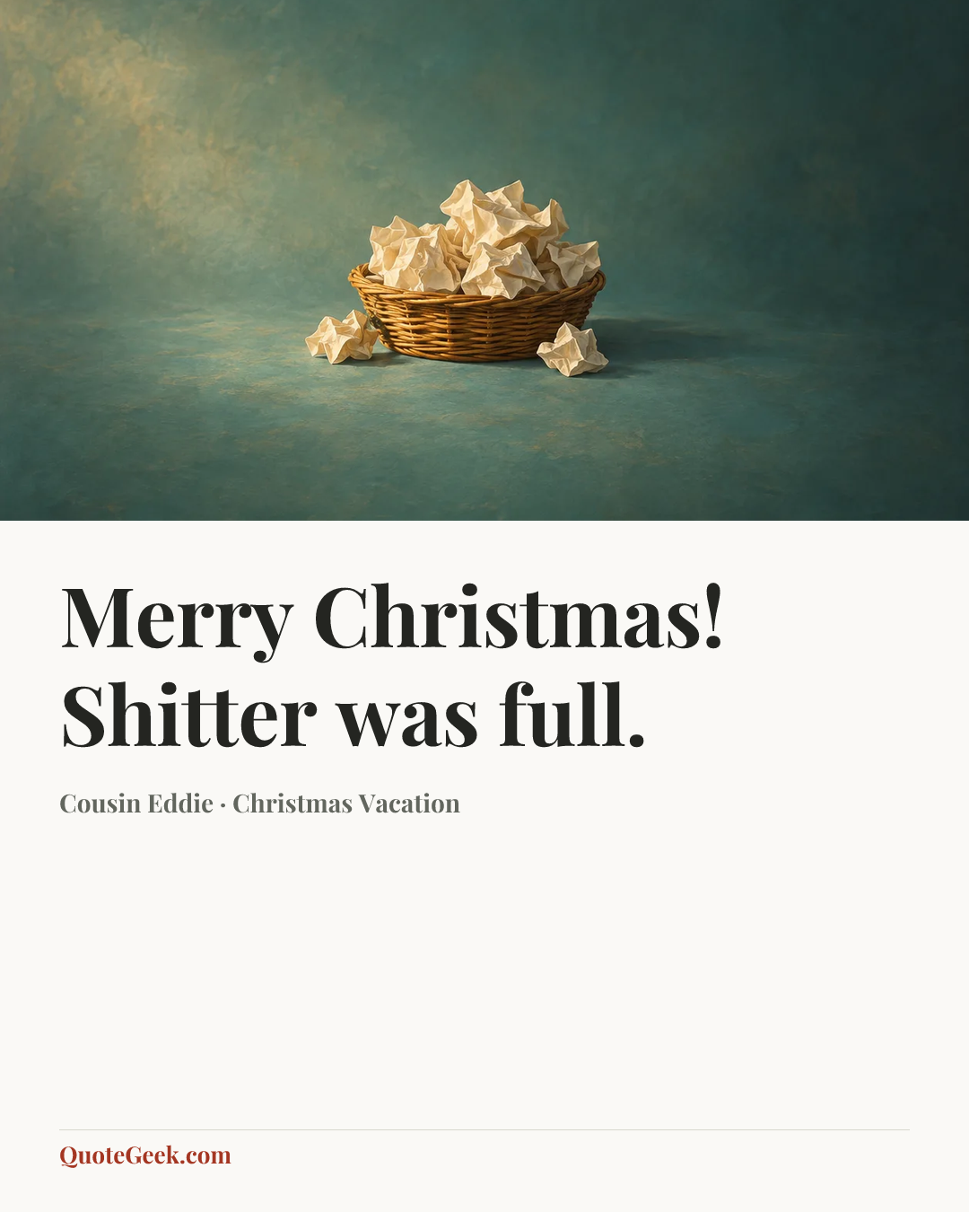 “Merry Christmas! Shitter was full.” — Cousin Eddie · Christmas Vacation. Illustrated QuoteGeek card.